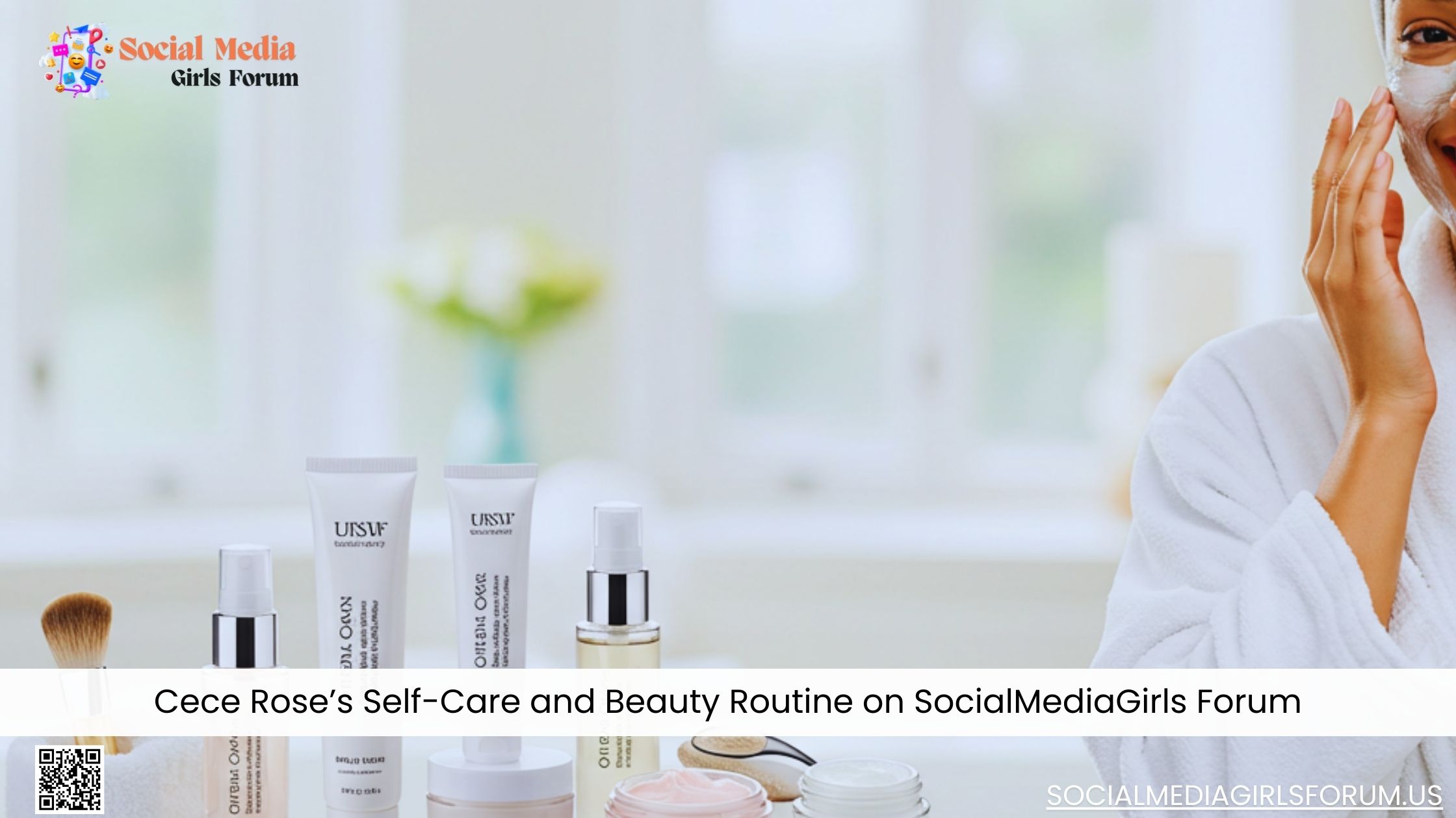 Cece Rose’s SelfCare and Beauty Routine on SocialMediaGirls Forum