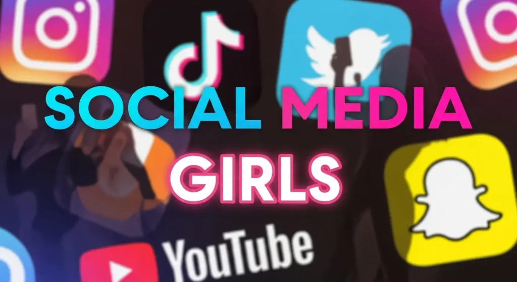 Social Media Girls: A Complete Guide